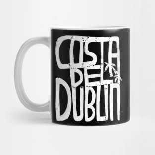 Costa Del Dublin, Irish Summer, Funny Dublin Mug